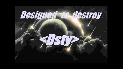 Designed to destroy