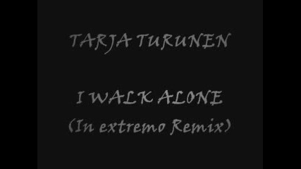 Tarja Turunen- I walk Alone (in extremo Remix )
