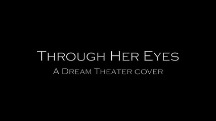 Through Her Eyes - Dream Theater cover
