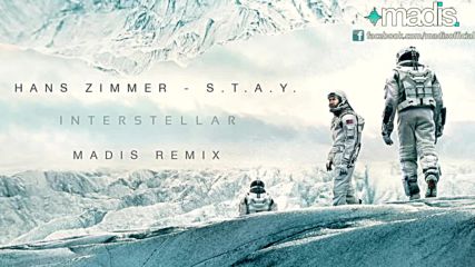 Hans Zimmer - S.t.a.y- Madis Remix- Interstellar Theme.