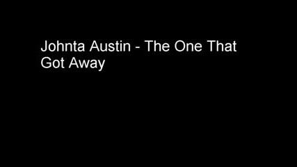 Johnta Austin The One That Got Away