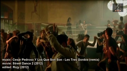Street Dance 2 - Cesar Pedroso Y Los Que Son Son - les Tres Gordos (remix)