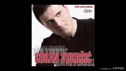 Goran Vukosic - Zivot ide dalje - (audio 2008)
