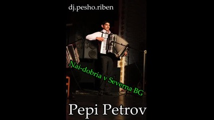 Pepi Petrov - Ribenska kopanica Dj Pesho Riben 2011