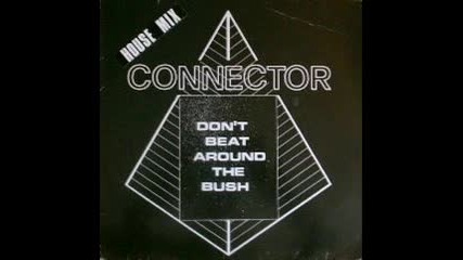 connector-don`t beat around the bush 1987
