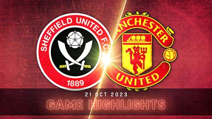Sheffield United FC vs. Manchester United - Condensed Game