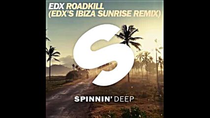 *2016* Edx - Roadkill ( Edx's Ibiza Sunrise remix )