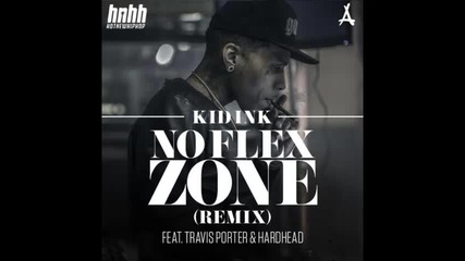*2014* Kid Ink ft. Travis Porter & Hardhead - No flex zone