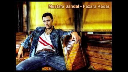 Mustafa Sandal - Pazara Kadar 