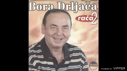 Bora Drljaca - Dodji da se pozdravimo - (Audio 1999)