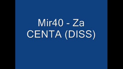 Mir40 - Za Centa (diss)