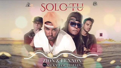 Zion & lennox ft. Nicky Jam, Jbalvin - Solo Tu