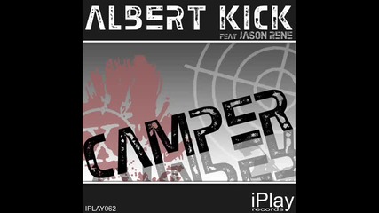 Albert Kick feat. Jason Rene - Camper