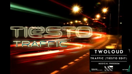 | New | Twoloud - Traffic ( Tiesto Edit )
