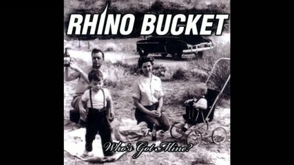 Rhino Bucket - Who's got mine