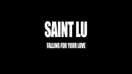 Saint lu - Falling for your love