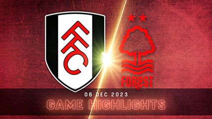 Fulham vs. Nottingham Forest - Condensed Game