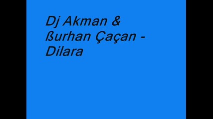 Dj Akman & Burhan Cacan - Dilara