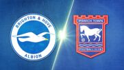 Brighton and Hove Albion vs. Ipswich Town FC - Game Highlights