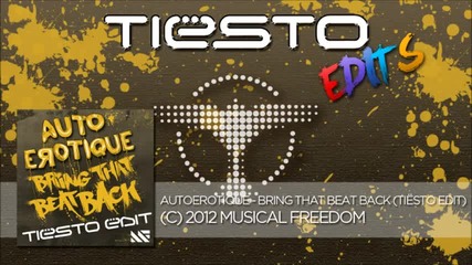 Autoerotique - Bring That Beat Back ( Tiеsto Edit )