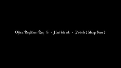 Official Ray.music Ray_g_-_hadi bak bak_-_yakinda ( Mnogo Skoro)