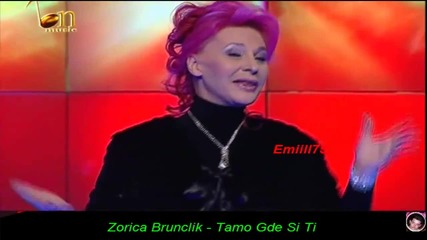 Zorica Brunclik - Tamo gde si ti