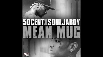 Soulja Boy ft. 50 Cent - Mean Mug 