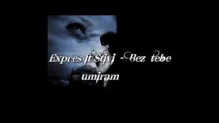 Expres ft Stivi - Без тебе умирам