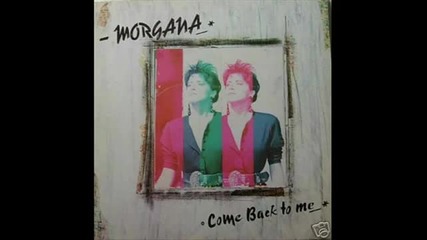 Morgana - Come Back To Me ( Club Mix ) 1987