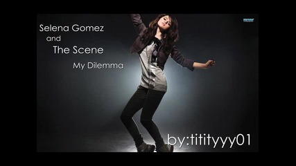 Selena Gomez and The Scene - My Dilemma