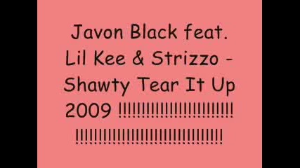Javon Black feat Lil Kee & Strizzo - Shawty Tear It Up