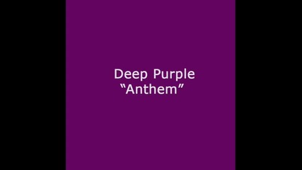 Deep Purple - Anthem 