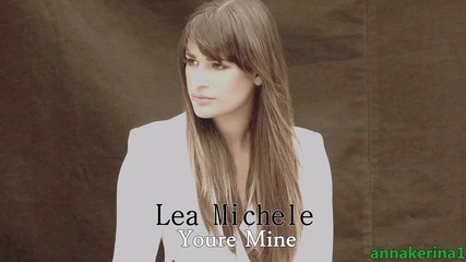 05. Превод!!! Lea Michele - Youre Mine