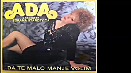 Ada - Da te malo manje volim