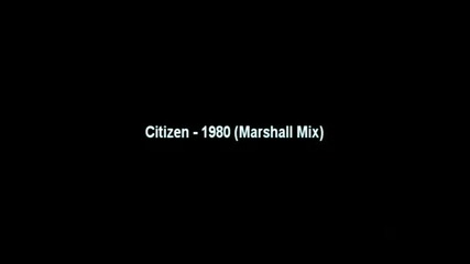 Citizen - 1980 (marshall Mix)