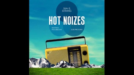 Hot Noizes - Sun Is Shining Original Mix