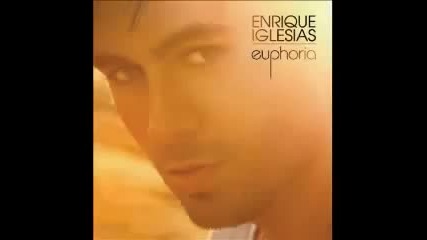Enrique Iglesias - Why Not Me - New Album - Euphoria 