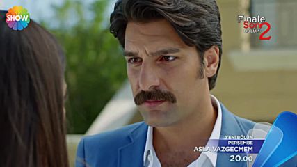 Никога няма да се откажа Епизод 58 Премира - Asla Vazgecmem 58 bolum fragmani