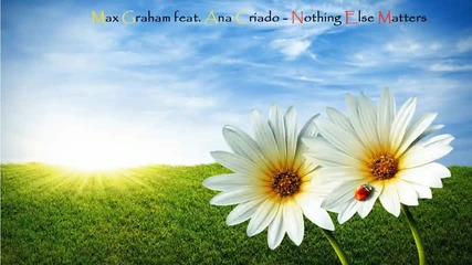 Max Graham feat. Ana Criado - Nothing Else Matters 