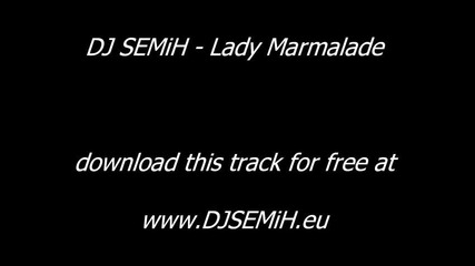 Dj Semih Lady Marmalade