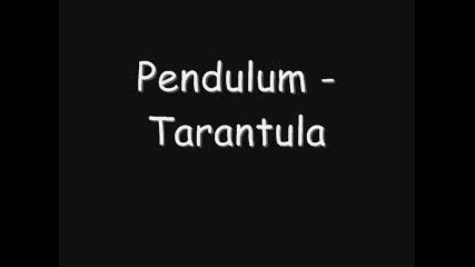 Pendulum - Tarantula