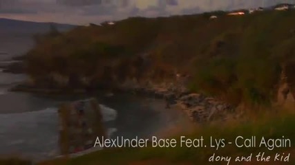 Alexunder Base Feat. Lys - Call Again + превод