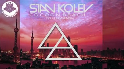 Stan Kolev feat. Poli Hubavenska - Cocoon Beach (original Mix)