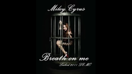 Miley Cyrus - Breath on me 