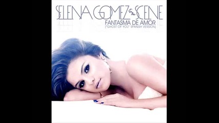 Selena Gomez & The Scene - Fantasma de Amor (ghost of You) (spanish Version) (full New 2011)