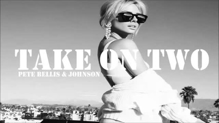 Страшeн House ! | Pete Bellis & Johnson - Take On Two (original Mix 2013 )
