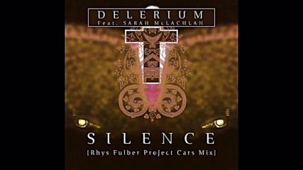 Delerium ft Sarah Mclachlan - Silence Rhys Fulber Project Cars Mix