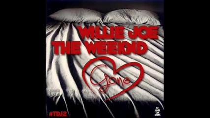 Willie Joe ft. The Weeknd - Gone(new Fire!! 2012)