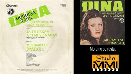 Djurdjina Djina Radic i Juzni Vetar - Moramo se rastati (Audio 1981)