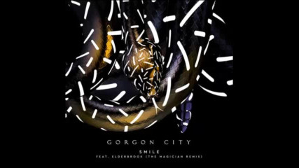 *2016* Gorgon City ft. Elderbrook - Smile ( The Magician remix )